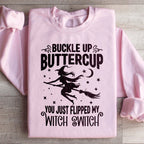 Buckle Up Buttercup You Just Flipped My Witch Switch Sweatshirt Peachy Sunday