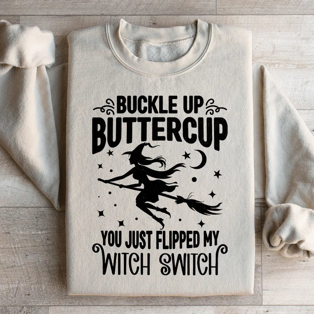 Buckle Up Buttercup You Just Flipped My Witch Switch Sweatshirt Peachy Sunday