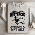 Buckle Up Buttercup You Just Flipped My Witch Switch Sweatshirt Peachy Sunday