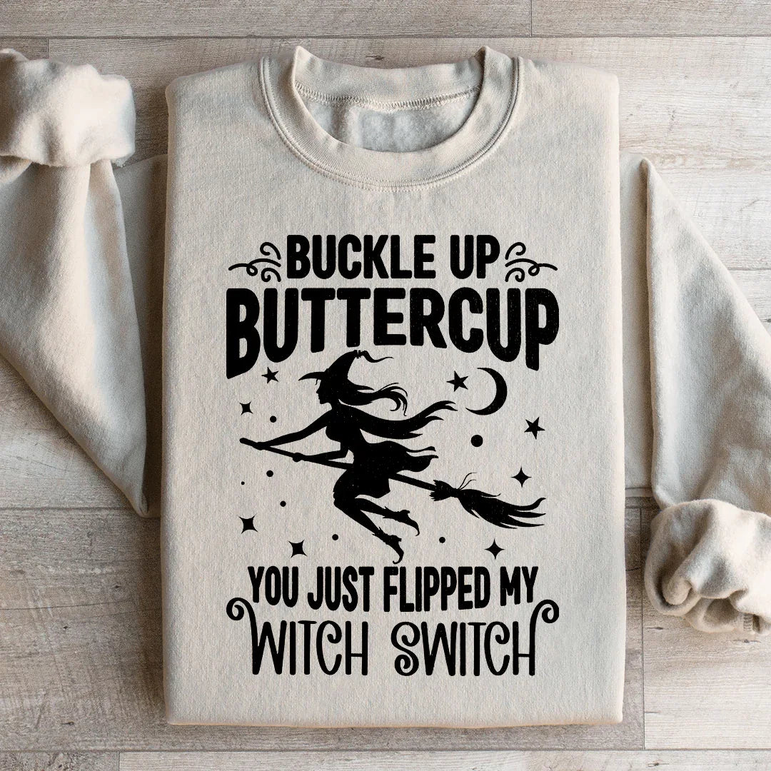 Buckle Up Buttercup You Just Flipped My Witch Switch Sweatshirt Peachy Sunday