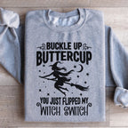Buckle Up Buttercup You Just Flipped My Witch Switch Sweatshirt Peachy Sunday