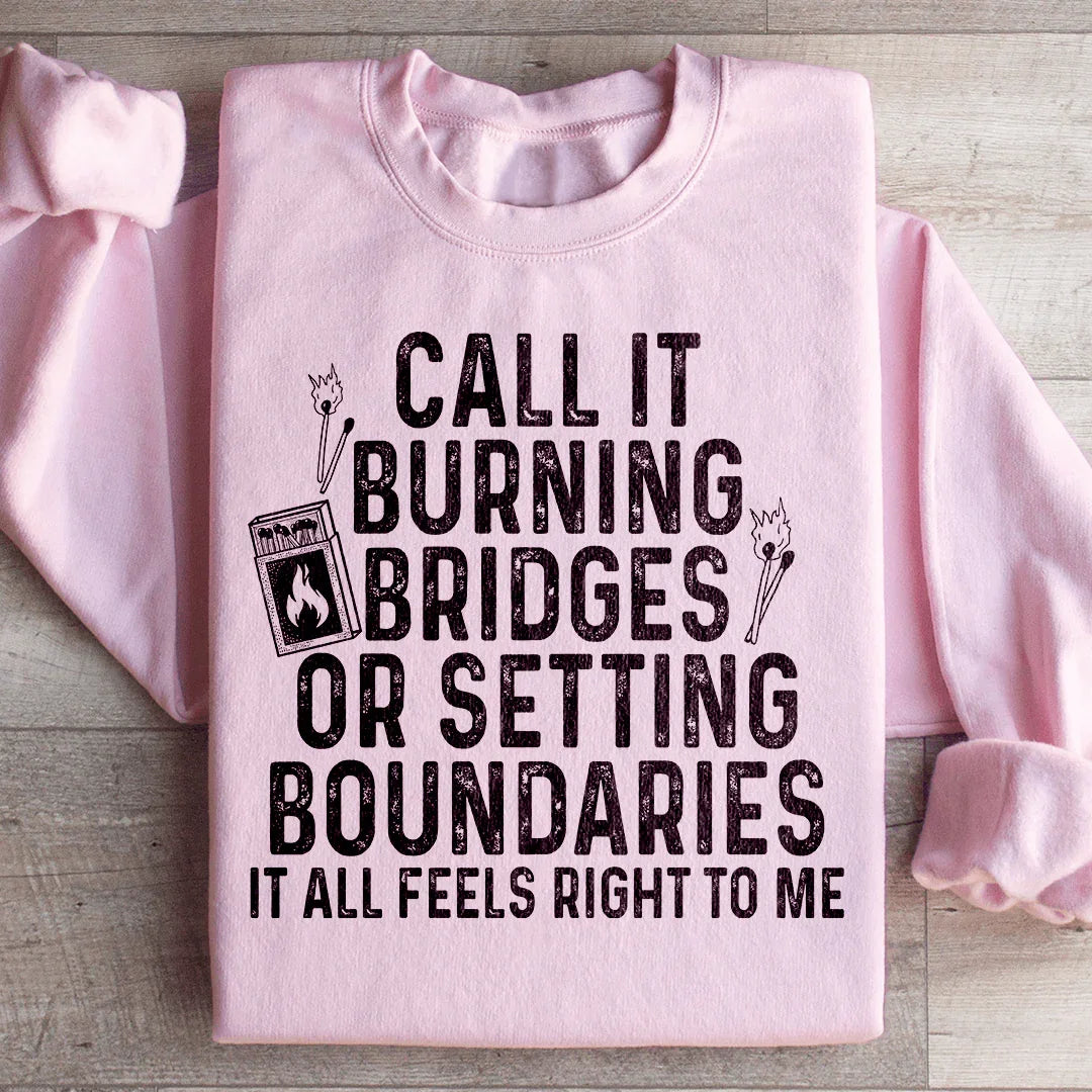 Burning Bridges Or Setting Boundaries Sweatshirt Peachy Sunday