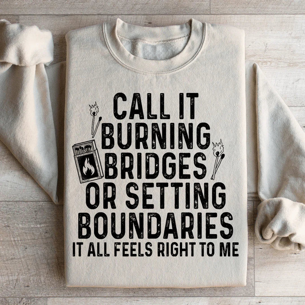 Burning Bridges Or Setting Boundaries Sweatshirt Peachy Sunday