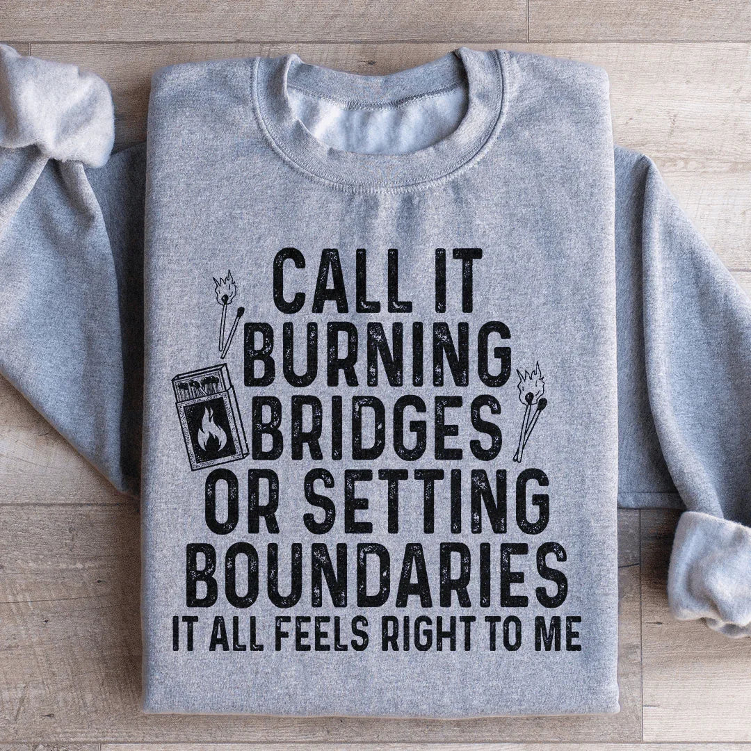 Burning Bridges Or Setting Boundaries Sweatshirt Peachy Sunday