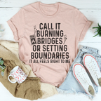 Burning Bridges Or Setting Boundaries Tee Peachy Sunday