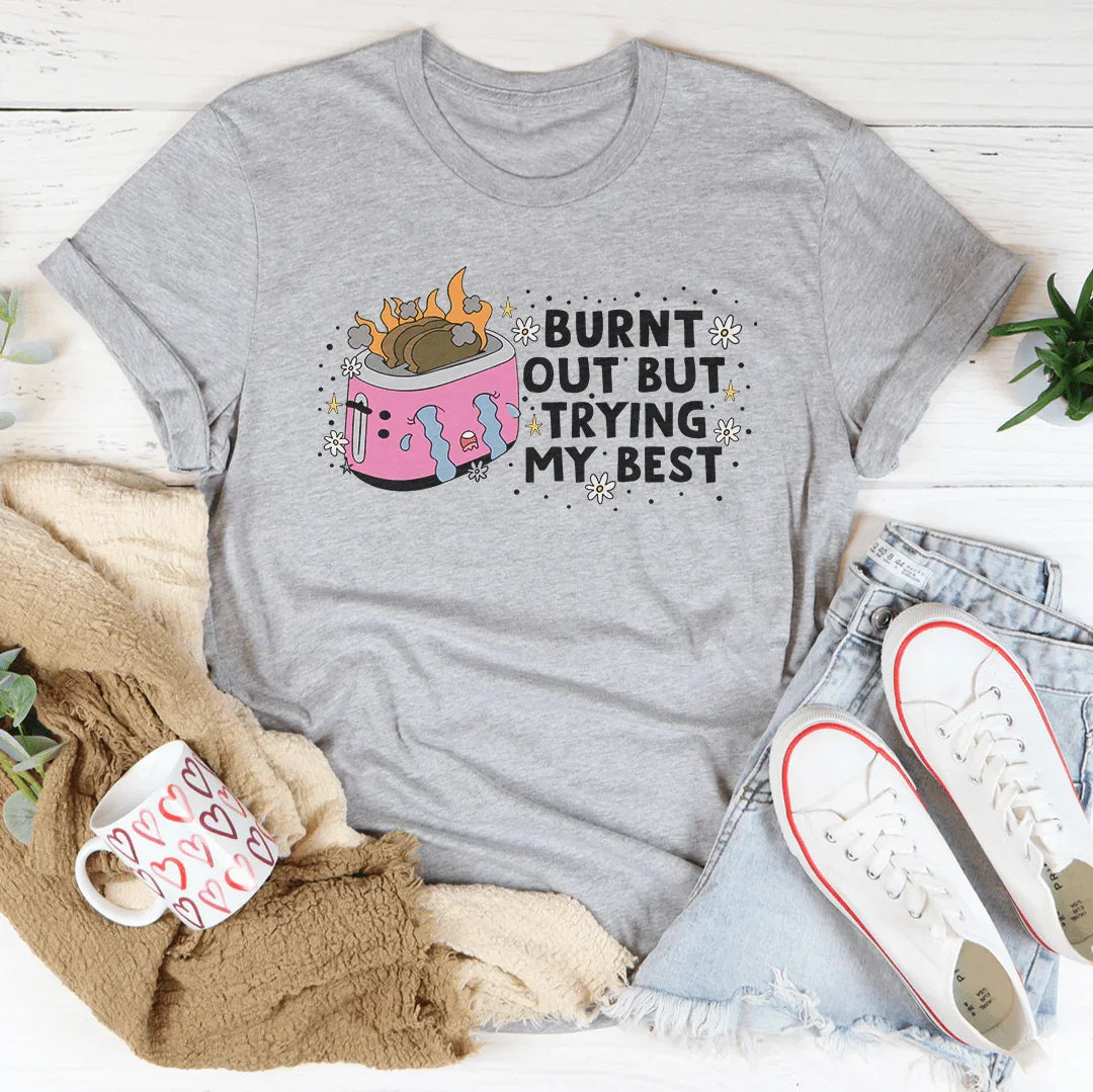 Burnt Out But Trying My Best Tee Peachy Sunday