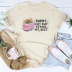 Burnt Out But Trying My Best Tee Peachy Sunday