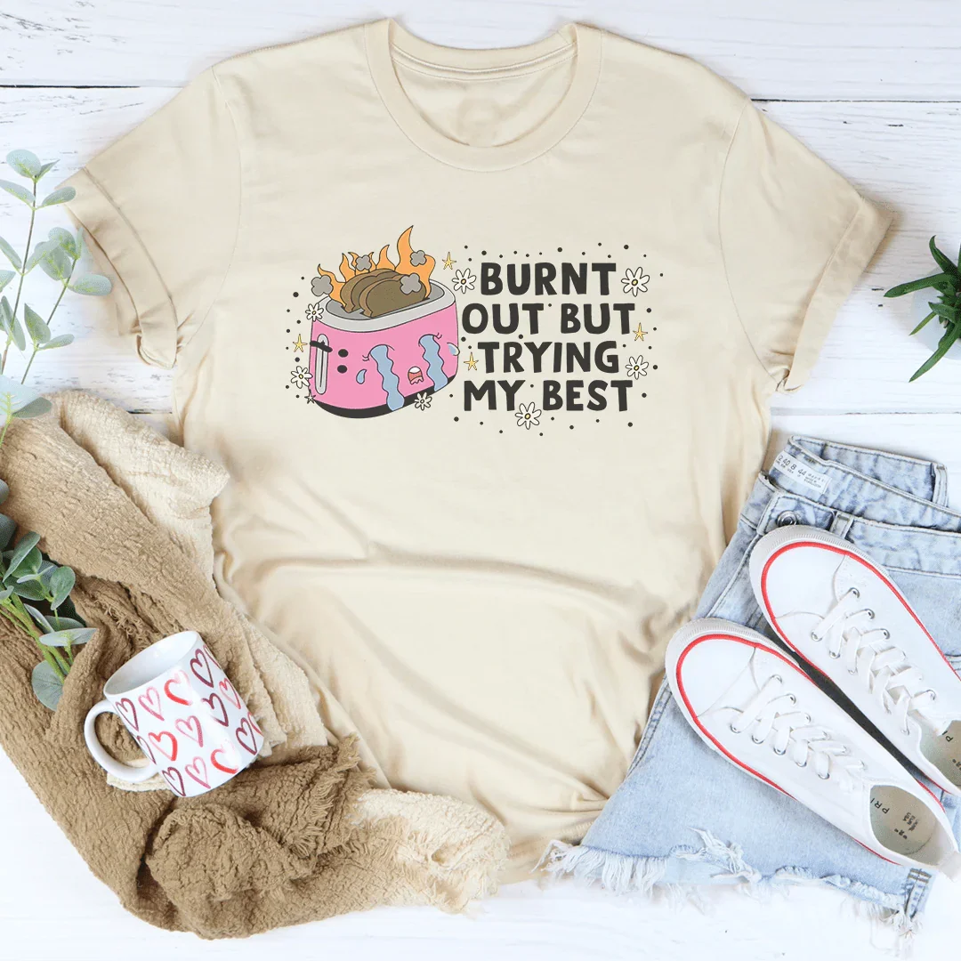 Burnt Out But Trying My Best Tee Peachy Sunday