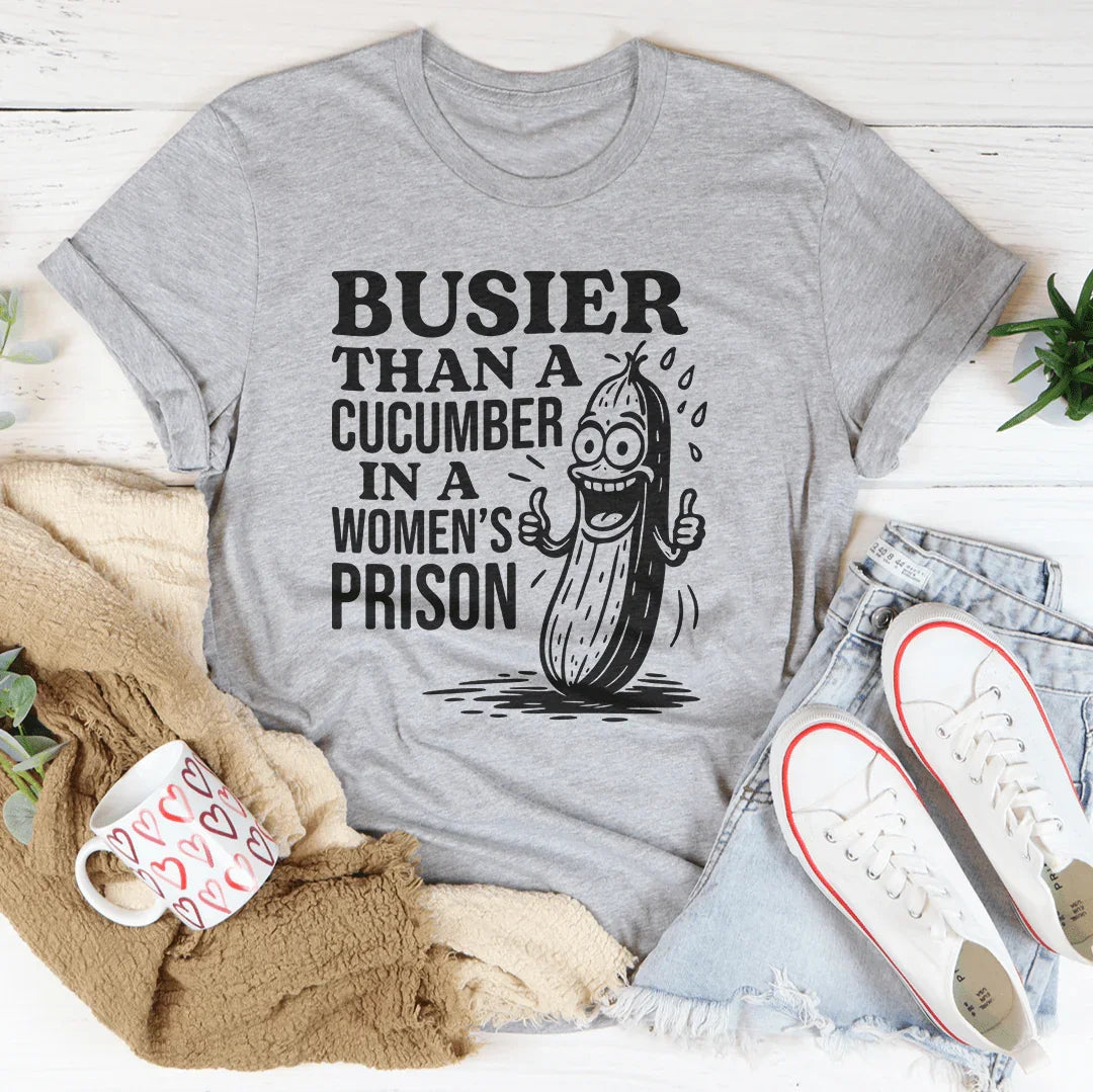 Busier Than A Cucumber In A Women's Prison Tee Peachy Sunday