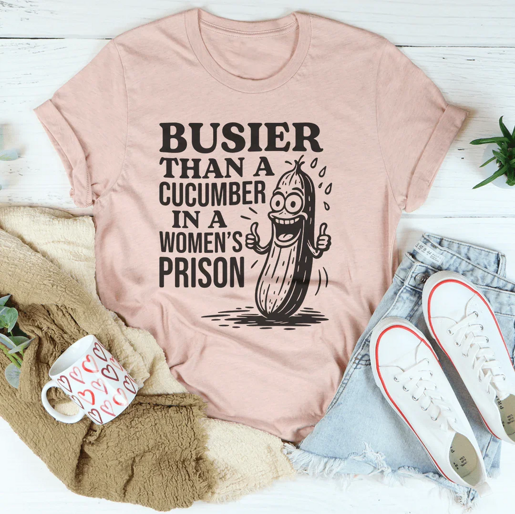 Busier Than A Cucumber In A Women's Prison Tee Peachy Sunday
