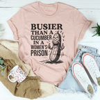 Busier Than A Cucumber In A Women's Prison Tee Peachy Sunday