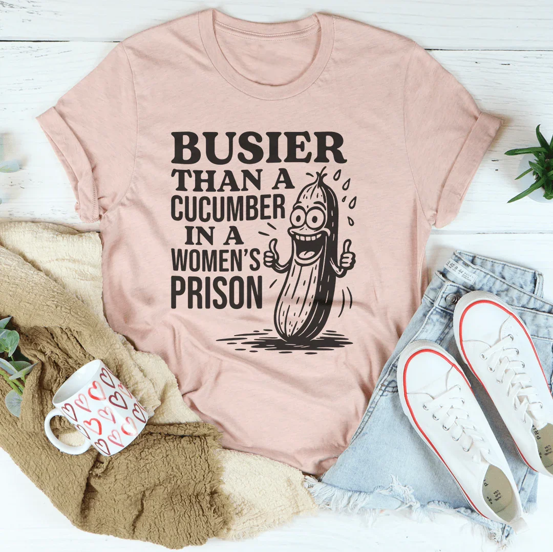 Busier Than A Cucumber In A Women's Prison Tee Peachy Sunday