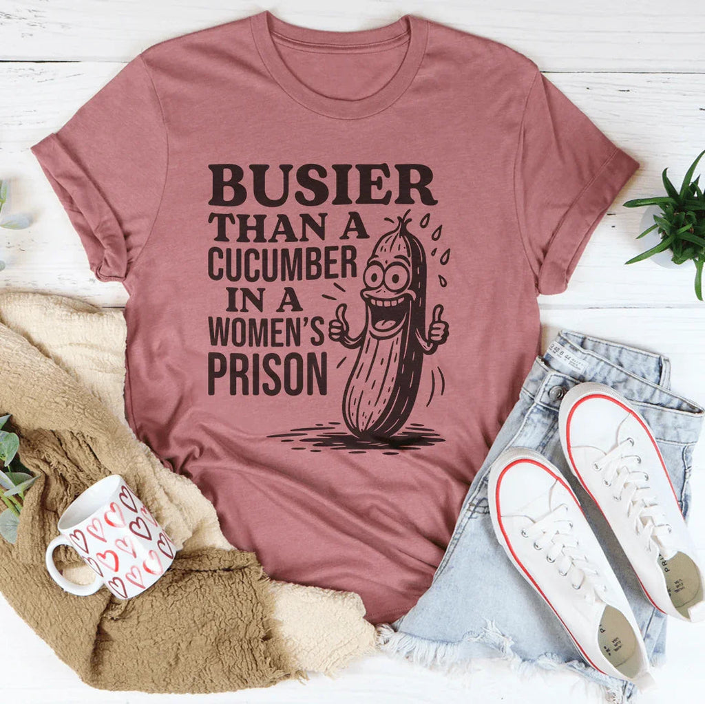 Busier Than A Cucumber In A Women's Prison Tee Peachy Sunday