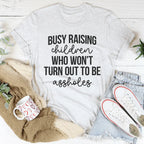 Busy Raising Children Who Won’t Turn Out Tee Peachy Sunday
