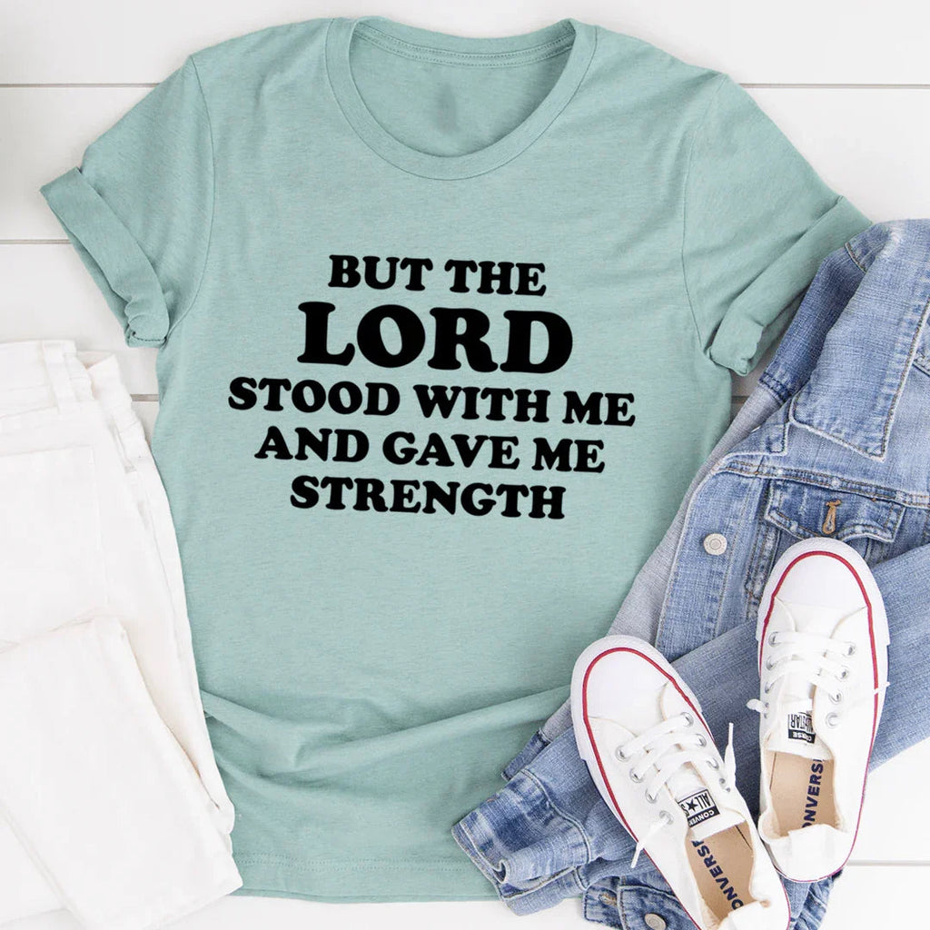 But The Lord Stood With Me And Gave Me Strength Tee - SJB-DIAMOND ELITES