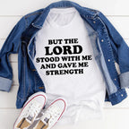 But The Lord Stood With Me And Gave Me Strength Tee - SJB-DIAMOND ELITES