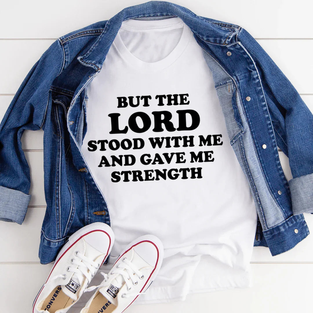 But The Lord Stood With Me And Gave Me Strength Tee - SJB-DIAMOND ELITES