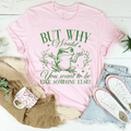 But Why Would You Want To Be Like Someone Else Tee Peachy Sunday