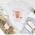 Buy Me Coffee And Tell Me I’m Pretty Tee Peachy Sunday