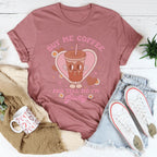 Buy Me Coffee And Tell Me I’m Pretty Tee Peachy Sunday
