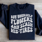 Buy Yourself Flowers And Slash His Tires Sweatshirt Peachy Sunday