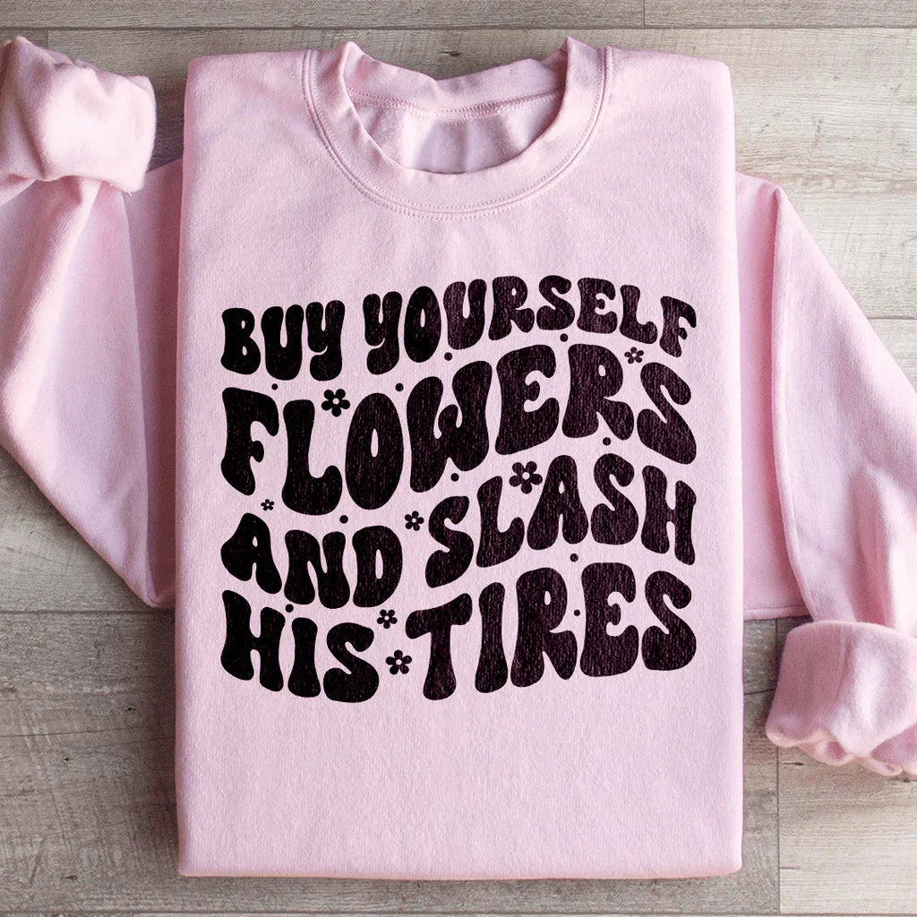 Buy Yourself Flowers And Slash His Tires Sweatshirt Peachy Sunday