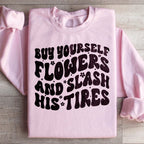 Buy Yourself Flowers And Slash His Tires Sweatshirt Peachy Sunday