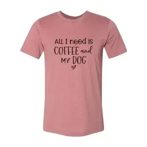 All I Need Is Coffee And My Dog Printed T-Shirt - SJB-DIAMOND ELITES