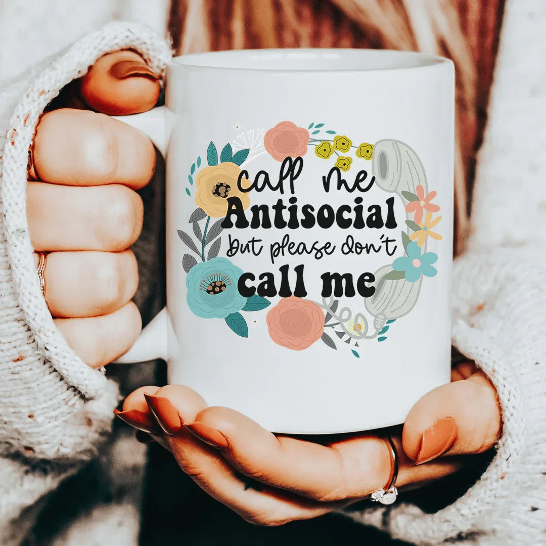 Call Me Antisocial But Please Don't Call Me Ceramic Mug 15 oz Peachy Sunday