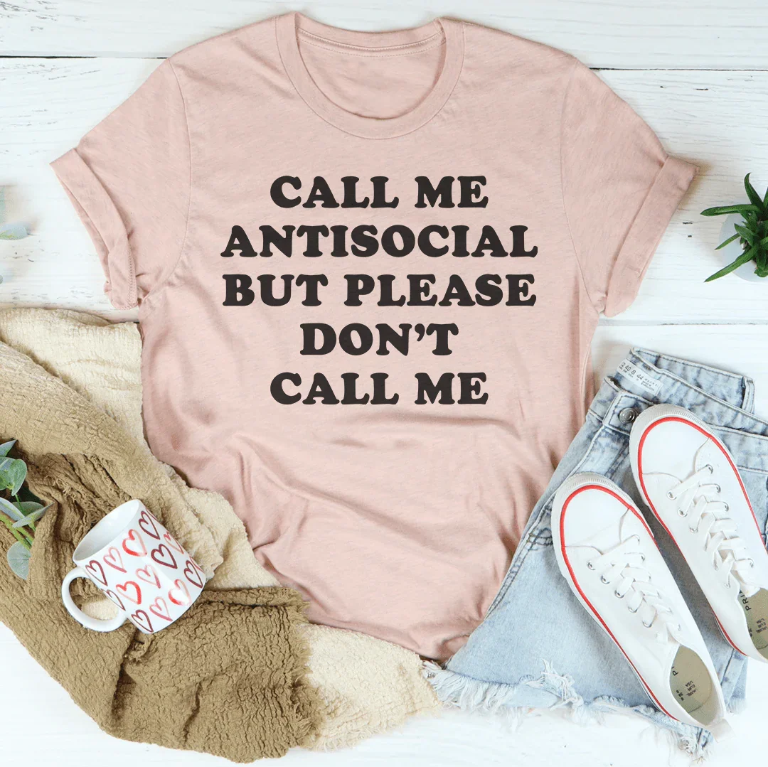 Call Me Antisocial But Please Don't Call Me Tee - SJB-DIAMOND ELITES