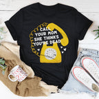 Call Your Mom She Thinks You're Dead Tee Peachy Sunday
