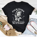 Calm Down We'll Make It Look Like An Accidend  Tee Peachy Sunday