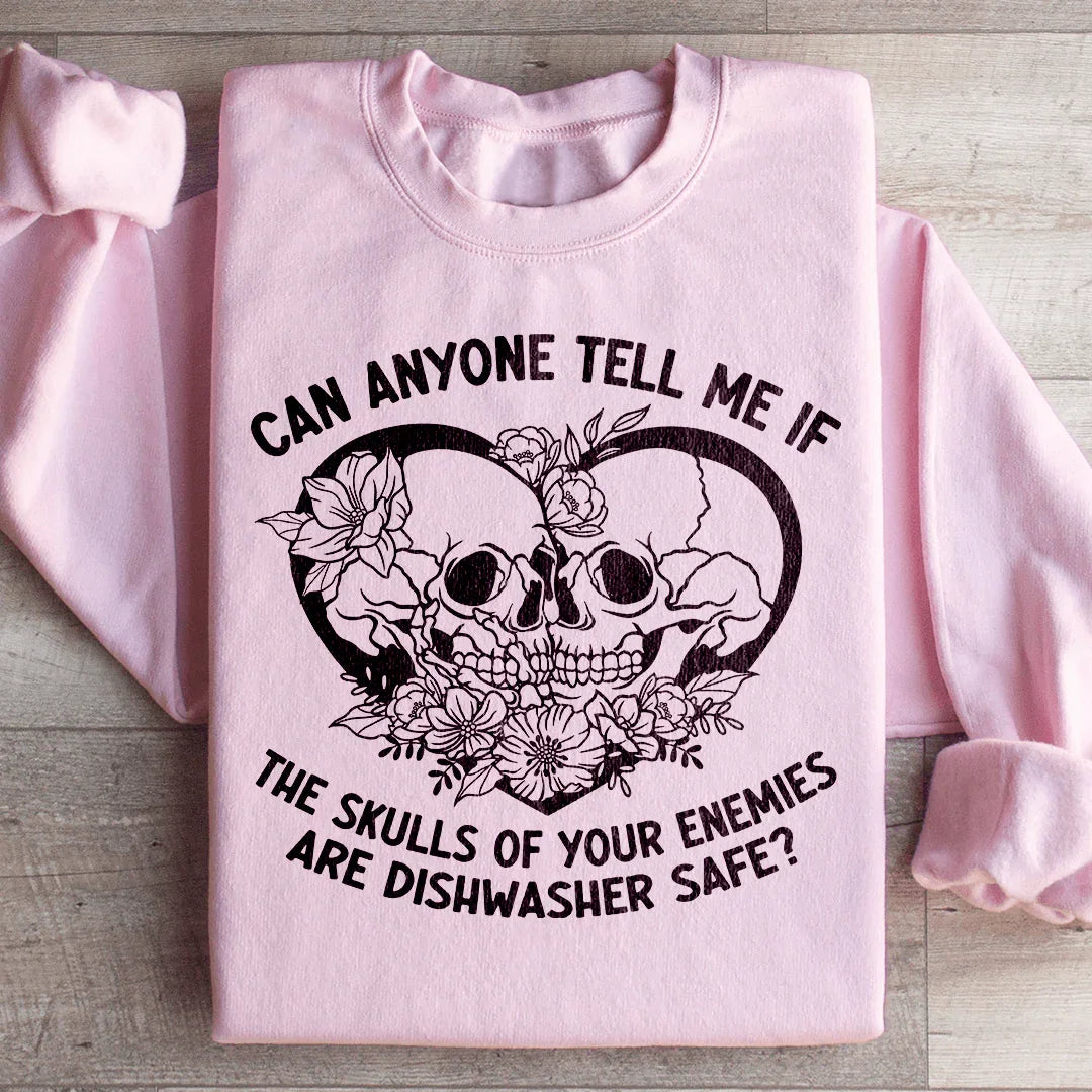 Can Anyone Tell Me If The Skulls Of Your Enemies Are dishwasher Safe Sweatshirt Peachy Sunday