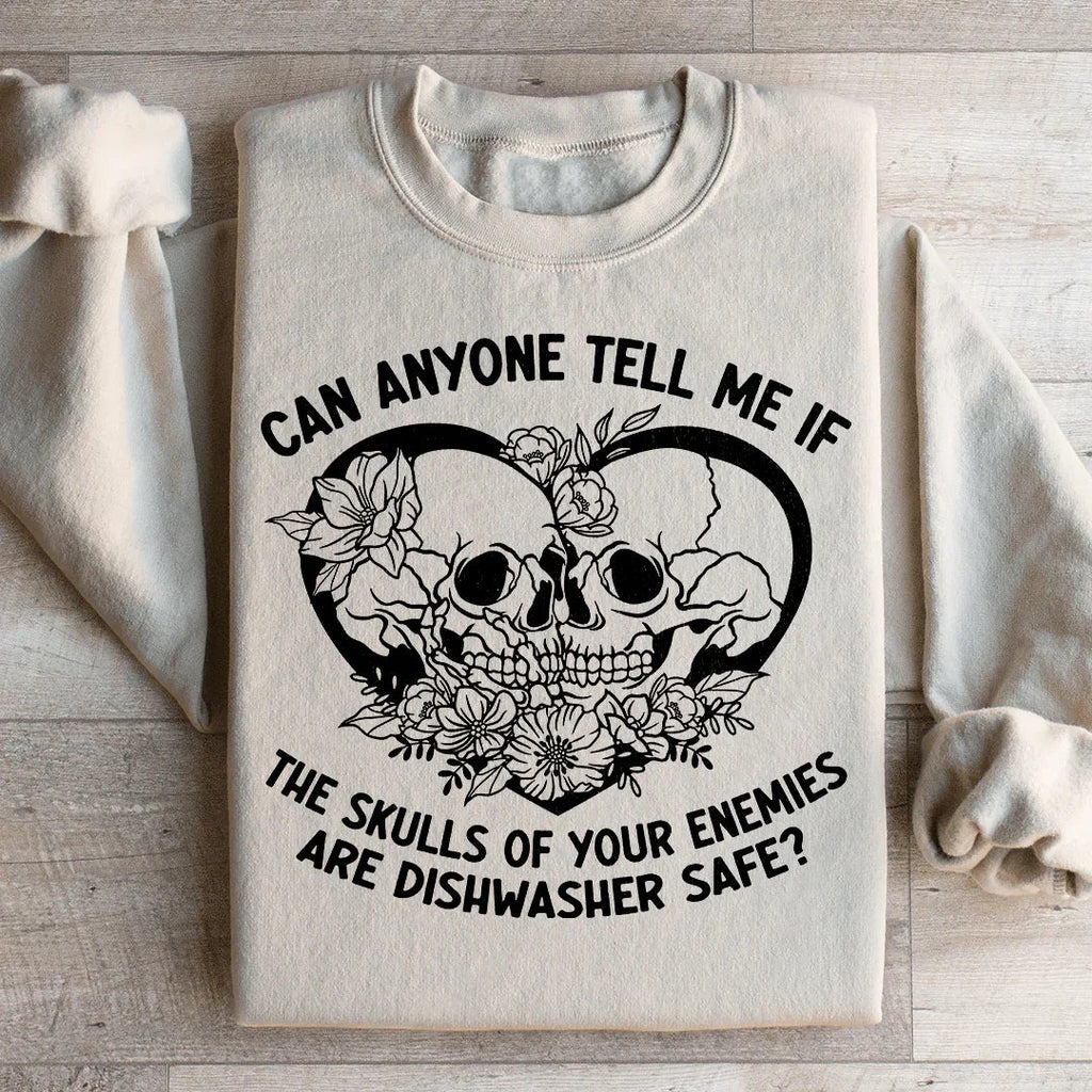 Can Anyone Tell Me If The Skulls Of Your Enemies Are dishwasher Safe Sweatshirt Peachy Sunday