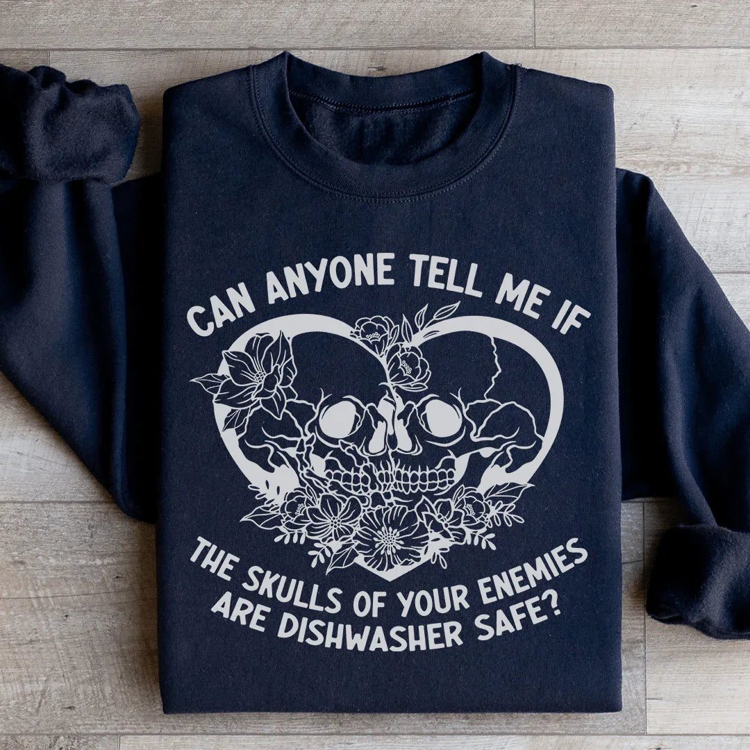 Can Anyone Tell Me If The Skulls Of Your Enemies Are dishwasher Safe Sweatshirt Peachy Sunday