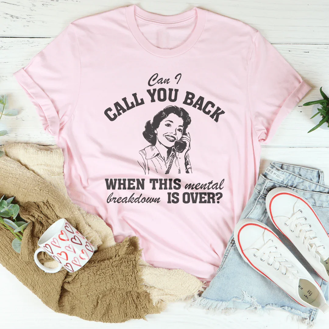 Can I Call You Back When This Mental Tee Peachy Sunday