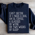 Can't Decide If I Need A Hug An XL Coffee 6 Glasses Of Wine Sweatshirt Peachy Sunday
