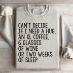 Can't Decide If I Need A Hug An XL Coffee 6 Glasses Of Wine Sweatshirt Peachy Sunday