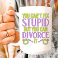 Can't Fix Stupid But You Can Divorce Ceramic Mug 15 oz Peachy Sunday