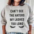 Can't See The Haters My Lashes Too Long Sweatshirt