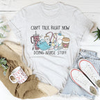 Can't Talk Right Now I'm Doing Nurse Stuff Tee Peachy Sunday