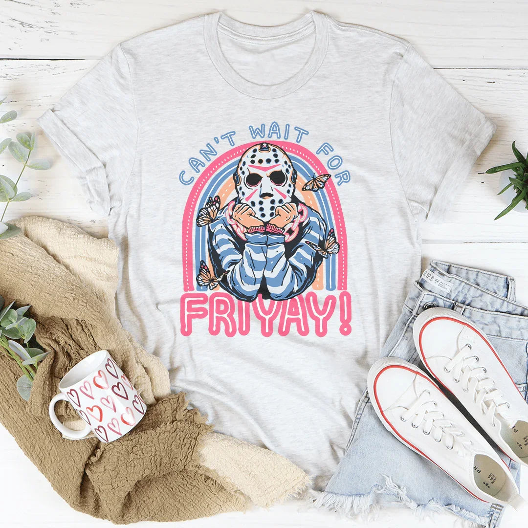 Can't Wait For Friyay Tee Peachy Sunday