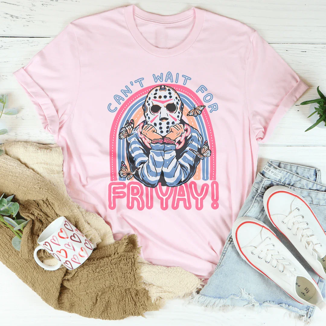 Can't Wait For Friyay Tee Peachy Sunday