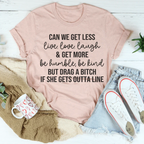 Can We Get Less Live Love Laugh & Get More Be Humble Be Kind Tee Peachy Sunday
