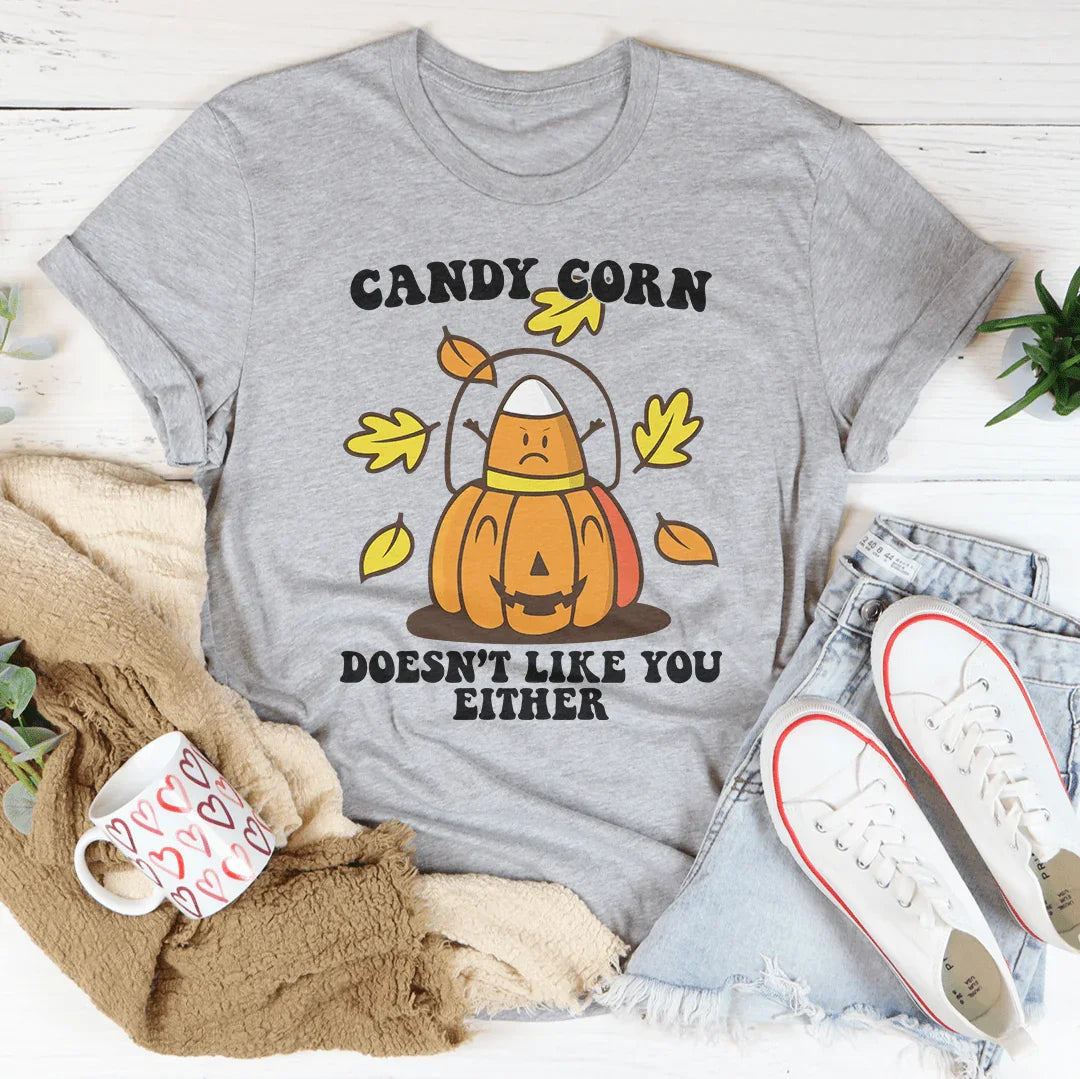 Candy Corn Doesn't Like You Either Tee Peachy Sunday