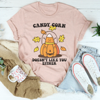 Candy Corn Doesn't Like You Either Tee Peachy Sunday