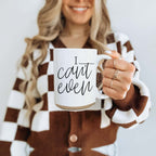 I Can't Even 16oz Funny Ceramic Coffee Mug Sarcastic Gift BandsCo Straps