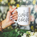 I Can't Even 16oz Funny Ceramic Coffee Mug Sarcastic Gift BandsCo Straps
