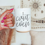 I Can't Even 16oz Funny Ceramic Coffee Mug Sarcastic Gift BandsCo Straps