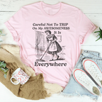 Careful Not To TRIP On My Awesomeness Tee Peachy Sunday